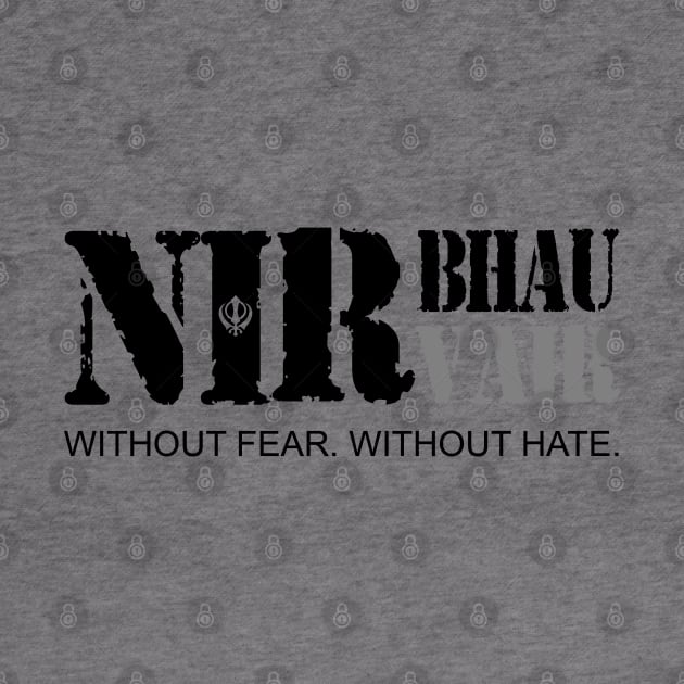 Nirbhau Nirvair Without Fear Without Hate by inkstyl